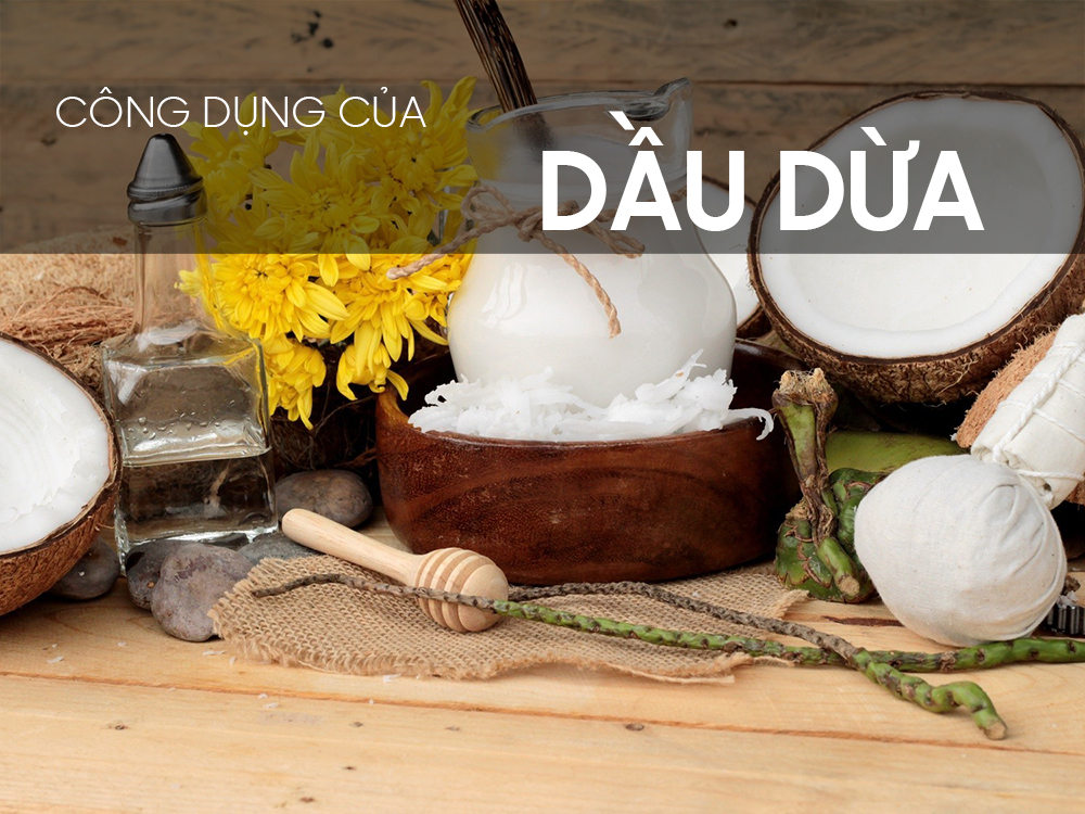 Công dụng của dầu dừa đối với sức khỏe và làm đẹp Công dụng của dầu dừa đối với sức khỏe và làm đẹp